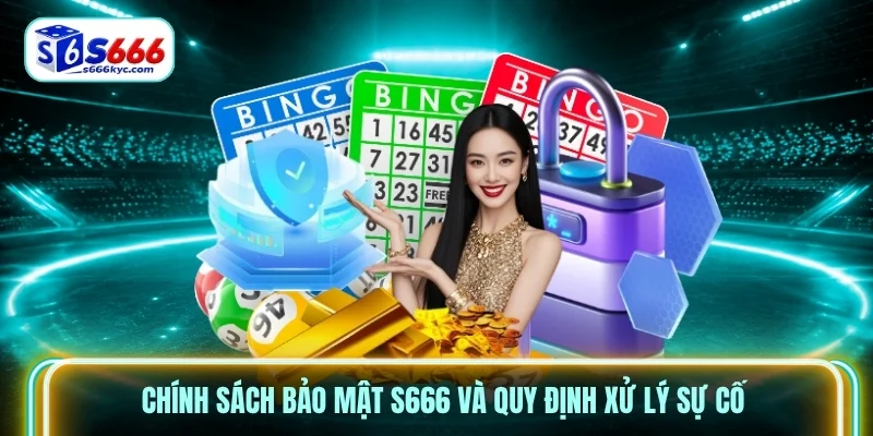 Chính sách bảo mật S666 và quy định xử lý sự cố Chính sách bảo mật S666 và quy định xử lý sự cố
