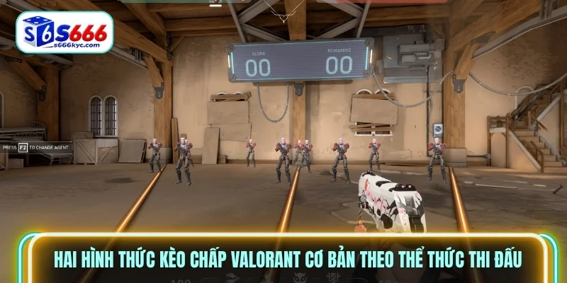 Hai hình thức kèo chấp Valorant cơ bản theo thể thức thi đấu