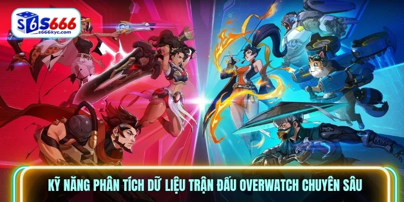 Kỹ năng phân tích dữ liệu trận đấu Overwatch chuyên sâu