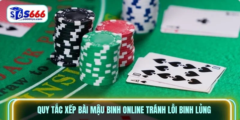 Quy tắc xếp bài mậu binh online tránh lỗi binh lủng Quy tắc xếp bài mậu binh online tránh lỗi binh lủng