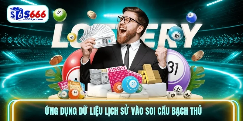 Ứng dụng dữ liệu lịch sử vào soi cầu bạch thủ Ứng dụng dữ liệu lịch sử vào soi cầu bạch thủ